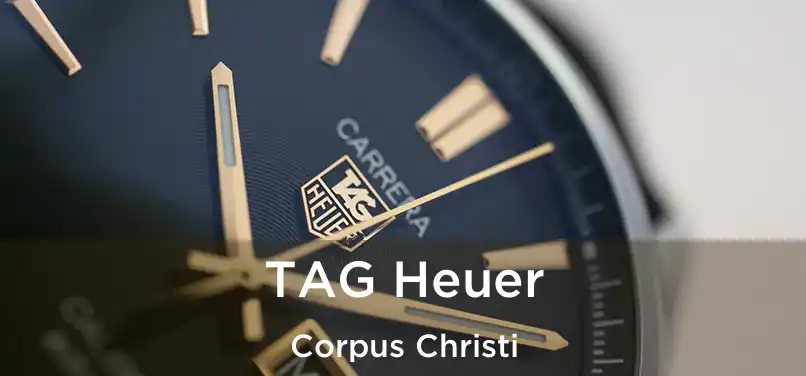 TAG Heuer Corpus Christi