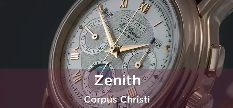 Zenith Corpus Christi